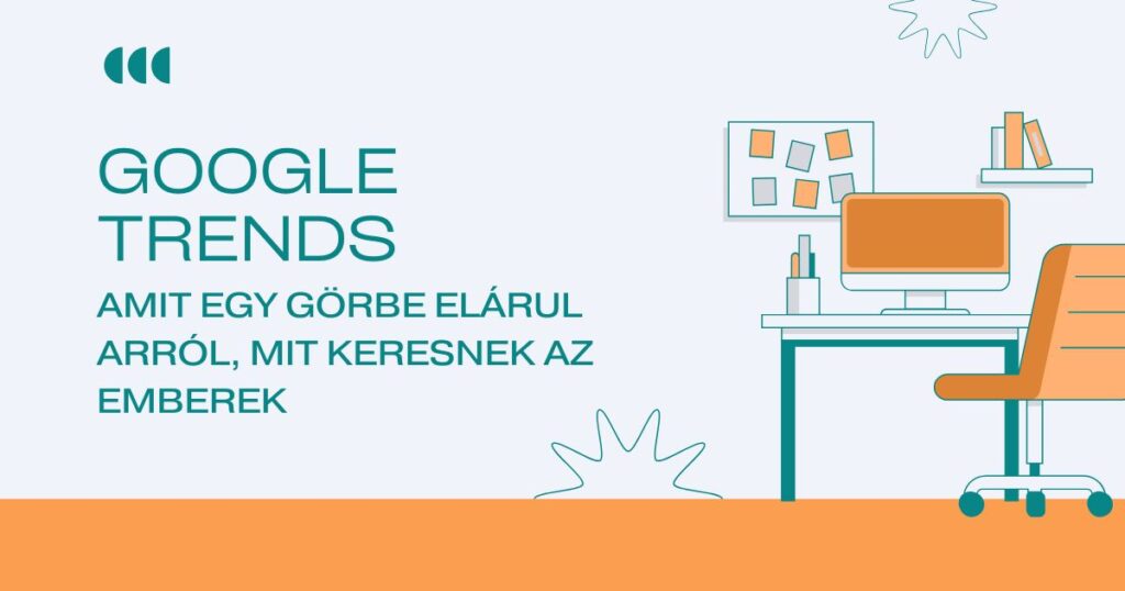 Google Trends - Amit egy görbe elárul arról, mit keresnek az emberek