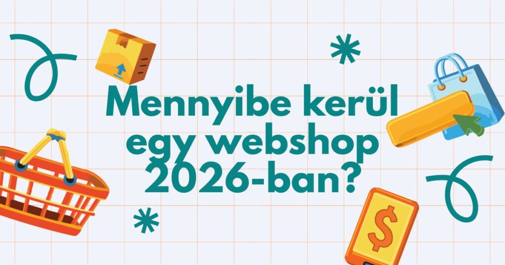 Mennyibe kerül egy webshop 2026-ban?