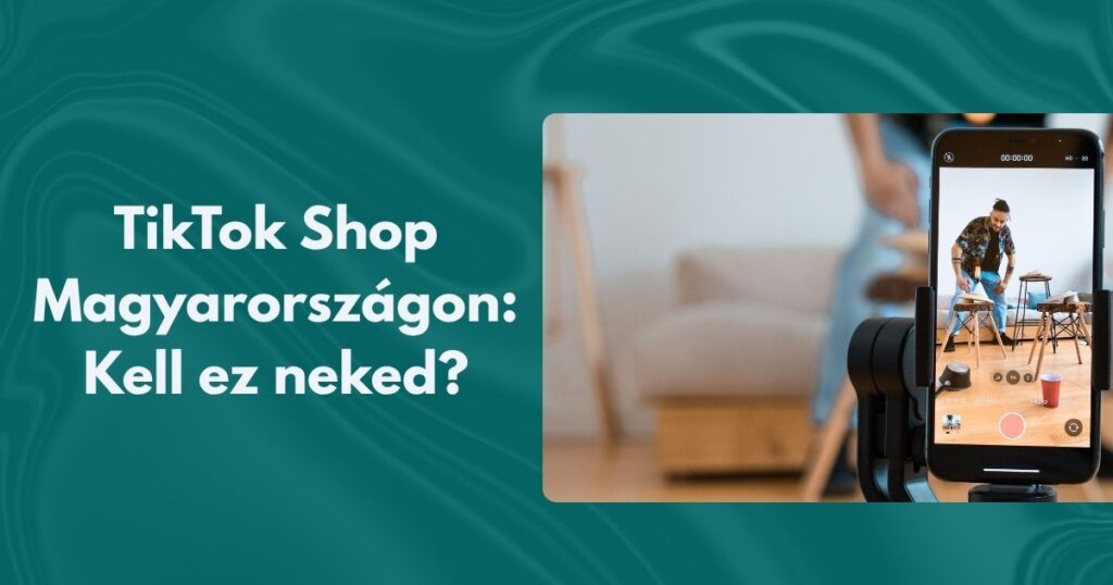 TikTok Shop Magyarországon: mi ez és kell-e ez neked